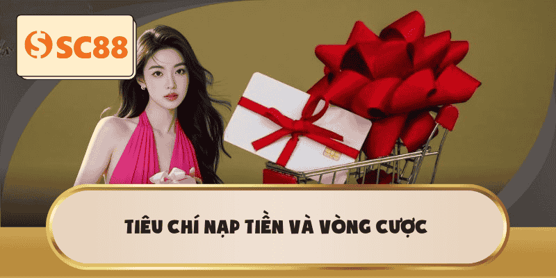 Tiêu chí nạp tiền và vòng cược