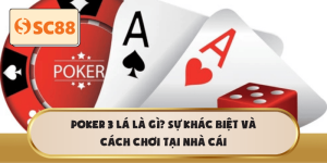 Tìm hiểu Poker 3 Lá và cách chơi tại nhà cái